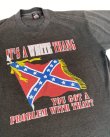 画像5: IT'S A WHITE THANG YOU GOT A PROBLEM WITH THAT" REBEL FLAG VTG T-SHIRT