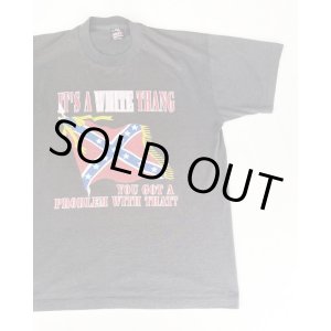 画像: IT'S A WHITE THANG YOU GOT A PROBLEM WITH THAT" REBEL FLAG VTG T-SHIRT